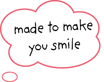 Speech bubble with the text "made to make you smile"